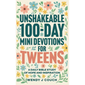 Unshakeable 100-Day Mini Devotions for Tweens: A Daily Bible Study of Hope and Inspiration