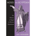 Moses the Egyptian: The Memory of Egypt in Western Monotheism