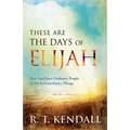 These Are the Days of Elijah: How God Uses Ordinary People to Do Extraordinary Things
