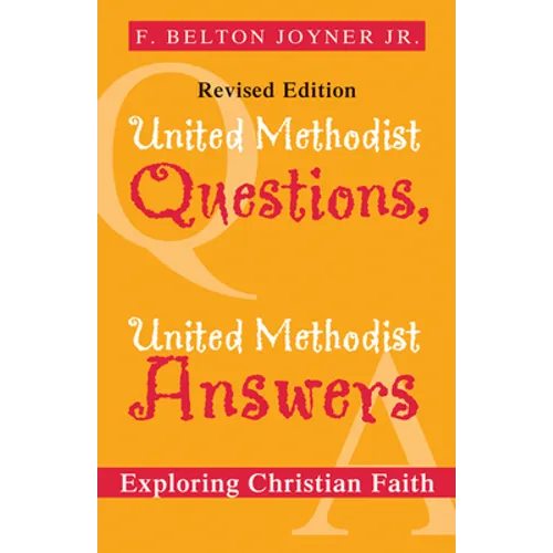 United Methodist Questions, United Methodist Answers, Revised Edition: Exploring Christian Faith