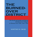 The Burned-Over District: The Social and Intellectual History of Enthusiastic Religion in Western New York, 1800-1850