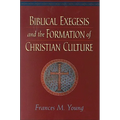 Biblical Exegesis and the Formation of Christian Culture