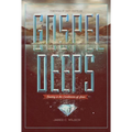 Gospel Deeps: Reveling in the Excellencies of Jesus