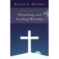 A Guide to Preaching and Leading Worship