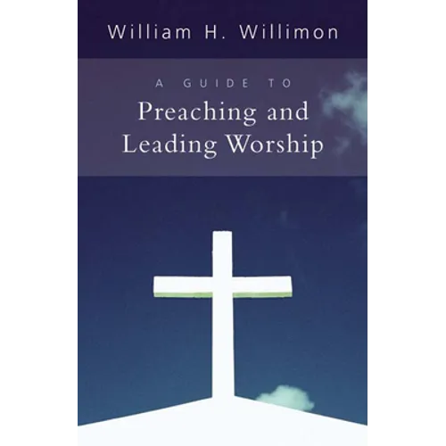 A Guide to Preaching and Leading Worship