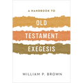 A Handbook to Old Testament Exegesis