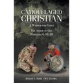 Camouflaged Christian: A Warrior for Christ: The Armor of God Ephesians 6:10-20