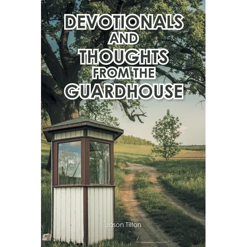 Devotionals and Thoughts from the Guardhouse