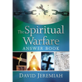 The Spiritual Warfare Answer Book: Equipping Christians for Daily Spiritual Battles (Answers to Over 80 of Your Pressing Questions about Protecting Yo