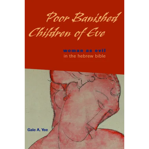 Poor Banished Children of Eve: Woman as Evil in the Hebrew Bible