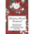 Christmas Advent Devotional: 25 days of Devotion, Gratitude and Prayer