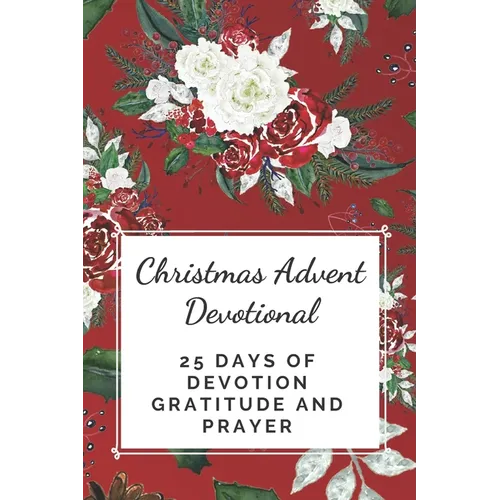 Christmas Advent Devotional: 25 days of Devotion, Gratitude and Prayer