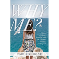 Why Me?: A Story of Abuse, Betrayal, and the Ultimate Journey to Purpose