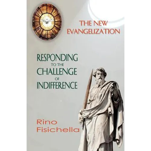 The New Evangelization. Responding to the Challenge of Indifference
