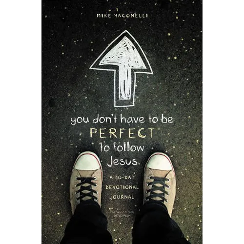 The You Don't Have to Be Perfect to Follow Jesus: A 30-Day Devotional Journal (Revised)