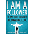 The I Am a Follower: The Way, Truth, and Life of Following Jesus