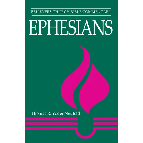 Ephesians: Believers Church Bible Commentary