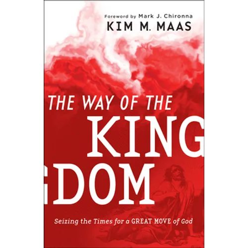 The Way of the Kingdom: Seizing the Times for a Great Move of God
