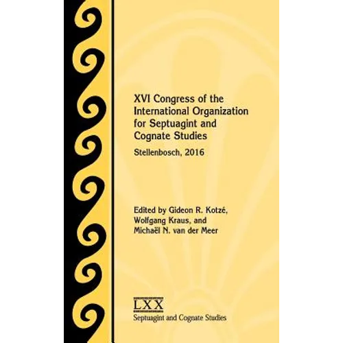 XVI Congress of the International Organization for Septuagint and Cognate Studies: Stellenbosch, 2016