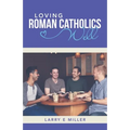 Loving Roman Catholics Well