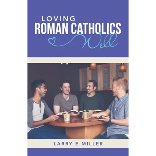 Loving Roman Catholics Well