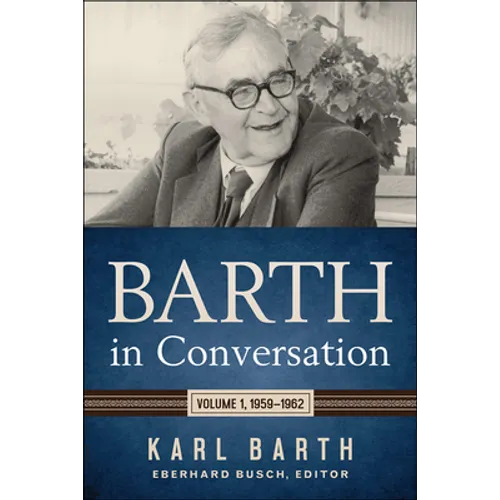 Barth in Conversation: Volume 1, 1959-1962