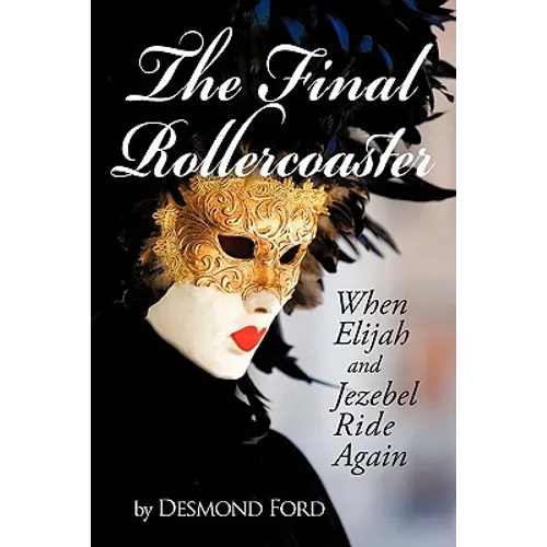 The Final Rollercoaster: When Elijah and Jezebel Ride Again