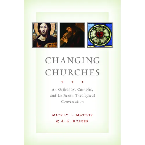 Changing Churches: An Orthodox, Catholic, and Lutheran Theological Conversation