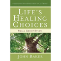 Life's Healing Choices Small Group Study: Freedom from Your Hurts, Hang-Ups, and Habits