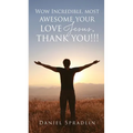 Wow Incredible, most awesome your love Jesus, thank you!!!