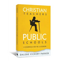 Christian Teachers in Public Schools: 13 Essentials for the Classroom