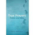 True Prayers: Follow and Obey
