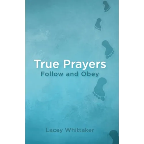 True Prayers: Follow and Obey