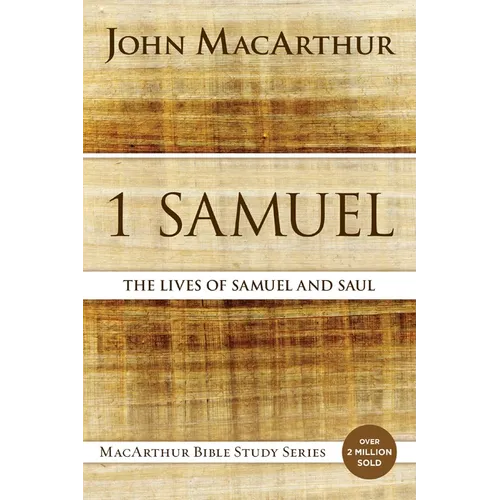 1 Samuel: The Lives of Samuel and Saul
