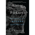 Sister of Darkness: The Chronicles of a Modern Exorcist