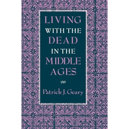 Living with the Dead in the Middle Ages