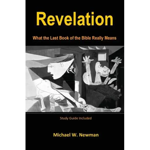 Revelation: What the Last Book of the Bible Really Means