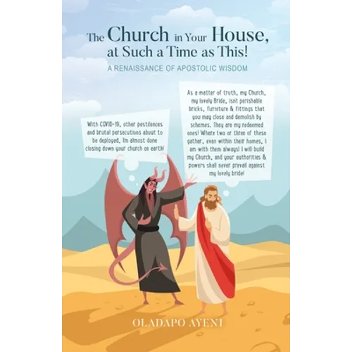 The Church in Your House, at Such a Time as This!: A Renaissance of Apostolic Wisdom