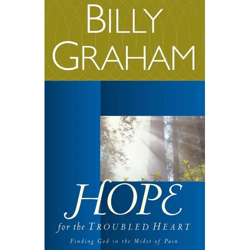 The Hope for the Troubled Heart: Finding God in the Midst of Pain (Revised)