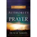 Authority in Prayer: Praying with Power and Purpose