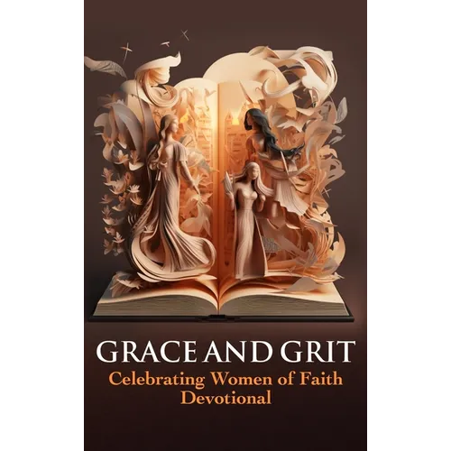 Grace and Grit Celebrating Women of Faith Devotional