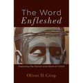 The Word Enfleshed: Exploring the Person and Work of Christ