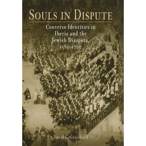 Souls in Dispute: Converso Identities in Iberia and the Jewish Diaspora, 158-17