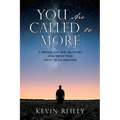 You Are Called to More: A Primer for New Believers and Those who want to go further