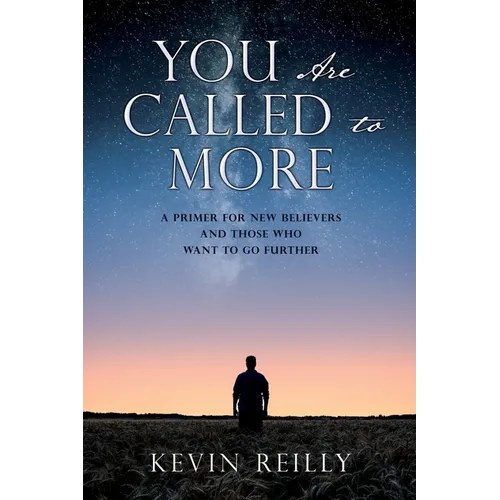 You Are Called to More: A Primer for New Believers and Those who want to go further