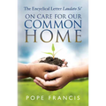 On Care for Our Common Home: The Encyclical Letter Laudato Si'