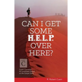 Can I Get Some Help Over Here?: Cycle C Sermons for Lent and Easter Based on the Gospel Texts