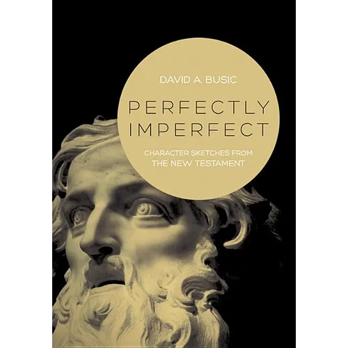 Perfectly Imperfect: Character Sketches from the New Testament