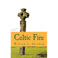 Celtic Fire: Evangelism in the Wisdom and Power of the Spirit