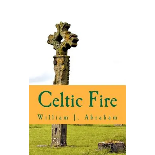 Celtic Fire: Evangelism in the Wisdom and Power of the Spirit